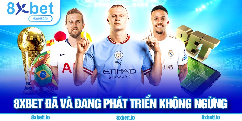 8xbet đã và đang phát triển không ngừng